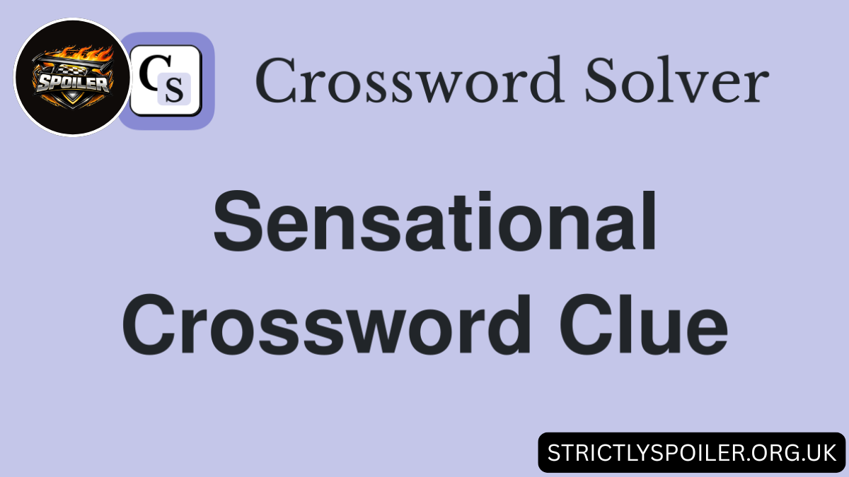 Sensational Crossword Clue