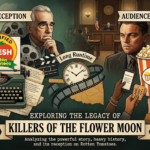 Exploring the Legacy of Killers of the Flower Moon: A Look at the Rotten Tomatoes Score